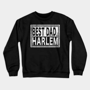 Best Dad in Harlem Vintage Father's Day Crewneck Sweatshirt